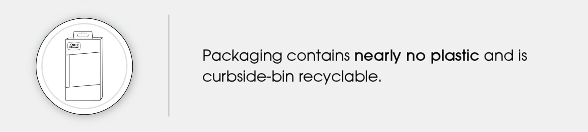 Inforgraphic that states OtterBox Packaging contains nearly no plastic and is curbside-bin recyclable.
